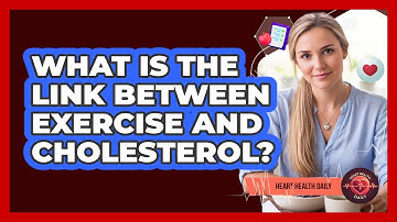 What Is The Link Between Exercise And Cholesterol?