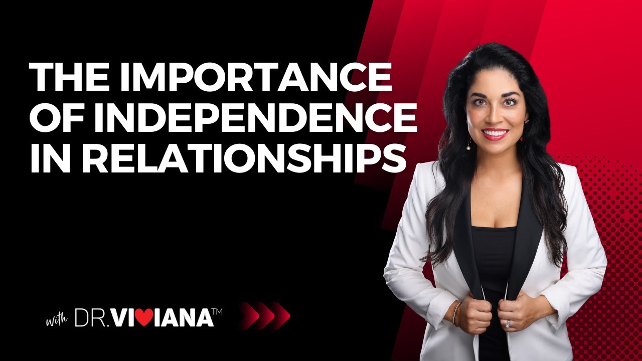 Dr. Viviana Coles: The Importance of Independence in Relationships