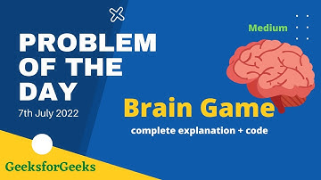 Brain Game | gfg POTD | 7th July | Let