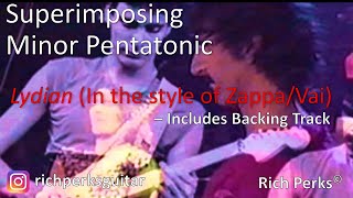 Superimposing Minor Pentatonic Lydian ZappaVai GUITAR LESSON WITH BACKING TRACK
