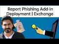Deploy report Phishing outlook Add-In for Office 365 tenant | Microsoft Exchange