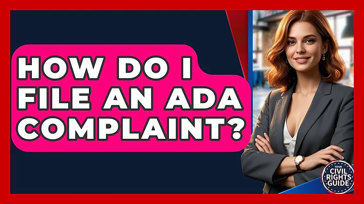 How Do I File An ADA Complaint? - Your Civil Rights Guide