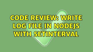 Code Review: Write log file in nodeJS with setInterval (3 Solutions!!)