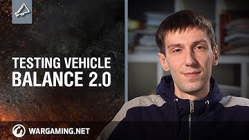 World of Tanks - Vehicle Balance 2.0 Testing Announcement