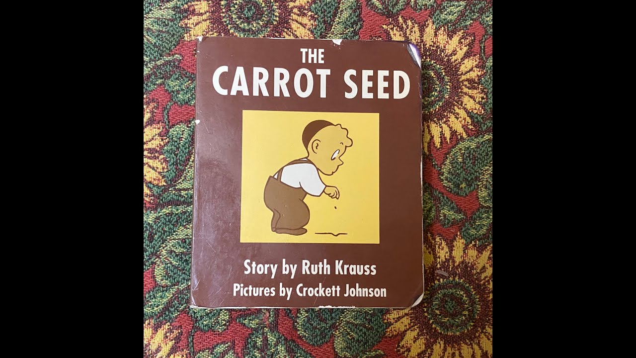 "The Carrot Seed,” Story by Ruth Krauss, Pictures by Crockett Johnson