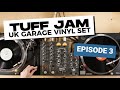 One Hour Of Tuff Jam | UK Garage Vinyl Set | EPISODE 3
