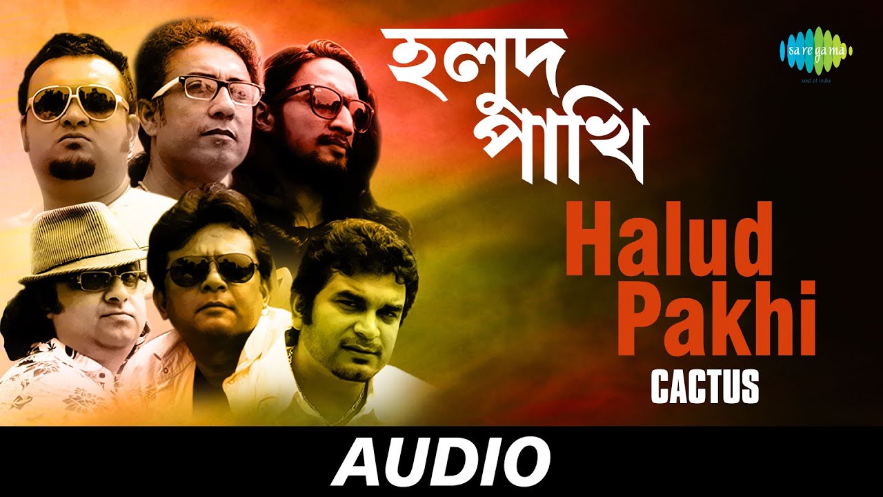 Halud Pakhi  Cactus  Audio