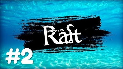 Survival on Raft : Crafting in the Ocean I Gameplay - PART 2