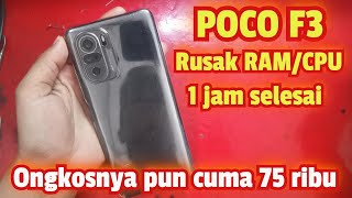 SERVIS HP POCO F3 MATI TOTAL rusak RAM / CPU paket hemat 75 ribu... Hiya5X