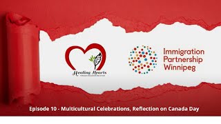 Healing Hearts - Episode 10: Multicultural Celebrations, Reflection On Canada Day