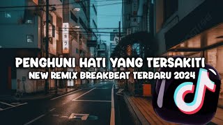 DJ PENGHUNI HATI YANG TERSAKITI || Ipank Ft Fauzana || New Remix BREAKBEAT TERBARU VIRAL TIKTOK 2024