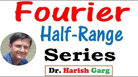 Fourier Half Range Series Expansions