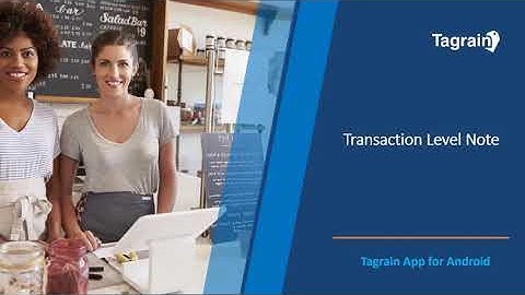 Learn How To Add A Transaction Level Note Using Tagrain App for Android