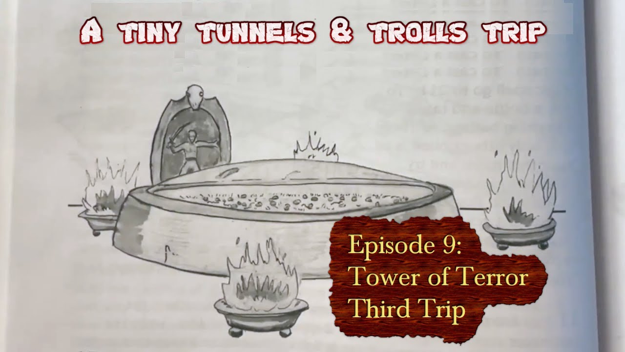 A Tiny Tunnels and Trolls Trip Episode 9 Tower of Terror by David