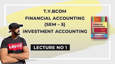 TyBcom | Investment Accounting Concept | Financial Accounts | sem 5 || Siraj shaikh ||