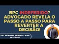 Advogado explica: como AUMENTAR suas chances após o BPC negado!