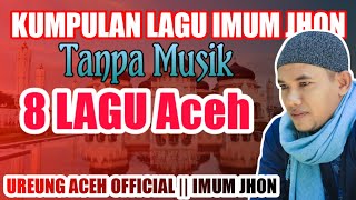 LAGU ACEH - KUMPULAN LAGU IMUM JHON - Lirik LAGU Aceh Terbaru