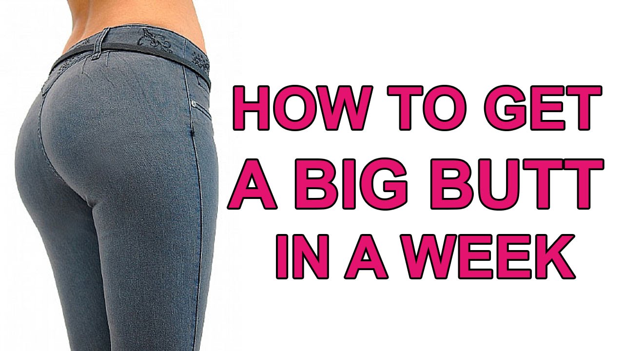 How To Get A Bigger Buttocks In A Week 5 Simple And Easy Tips Youtube 