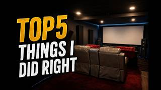 Top 5 Things I Did Right In My Home Theater