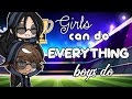 ♡ Girls can do everything boys do ♡ ~GLMM~