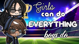 ♡ Girls can do everything boys do ♡ ~GLMM~