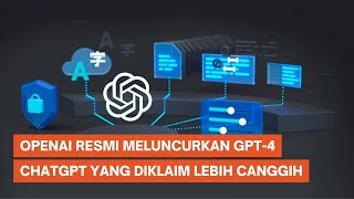 OpenAI Umumkan GPT-4, Penerus ChatGPT yang Lebih Canggih