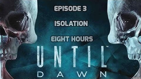 Until Drawn Walkthrough - Episode 3 - Isolation - Eight Hours Until Dawn - Part 1 - All Collectibles