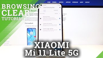 How to Clear Browsing Data on XIAOMI Mi 11 Lite 5G – Clear All Browsing History