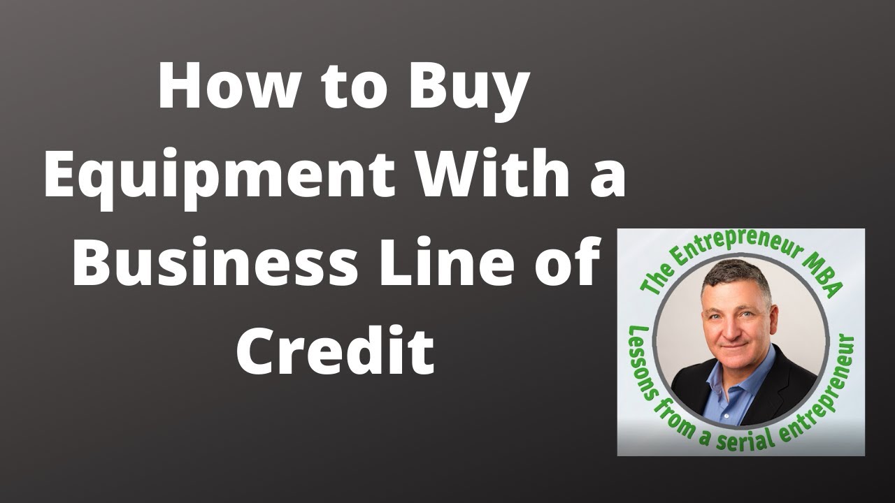 How to Buy Equipment With a Business Line of Credit