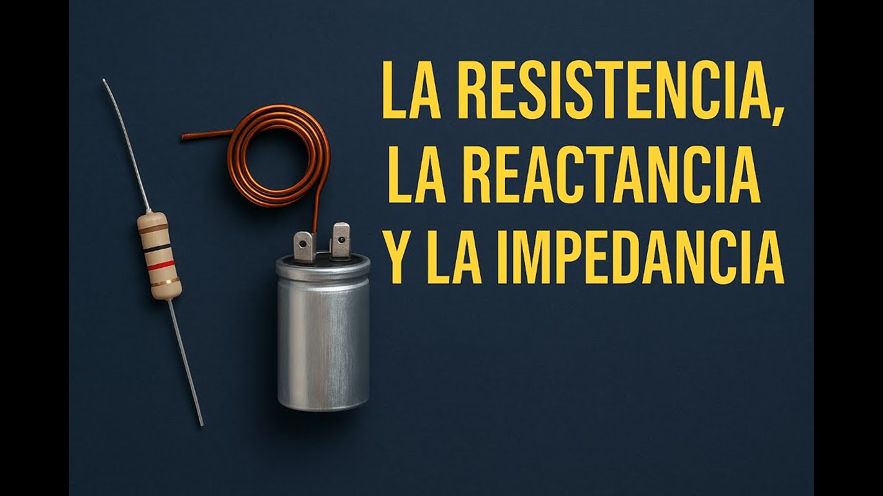 CLASE 6. RESISTENCIA, REACTANCIA E IMPEDANCIA