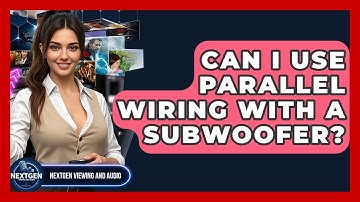 Can I Use Parallel Wiring With A Subwoofer? - NextGen Viewing and Audio