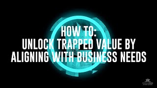New Rules - Rule 1.1: Reimagine Strategy - Unlocking trapped value by aligning with business needs