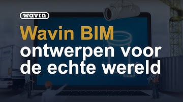 Wavin BIM - Ontwerpen voor de echte wereld!