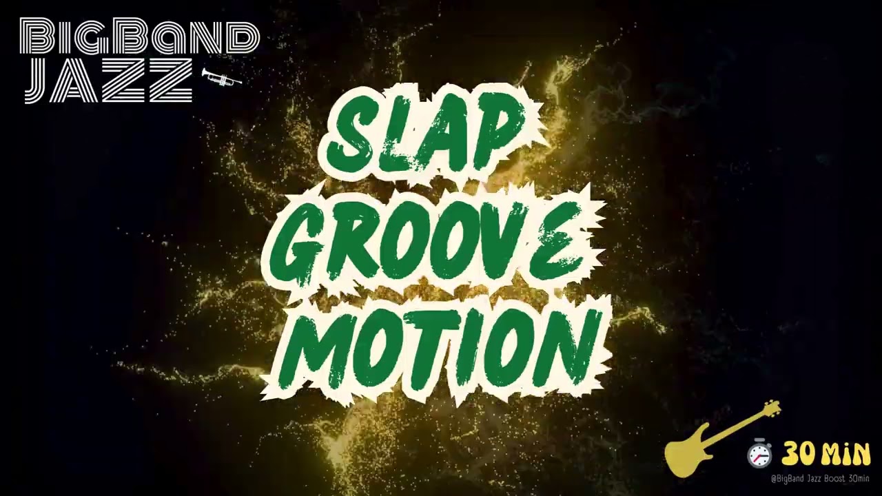 【Music for work and study】SLAP GROOVE MOTION | Big Band Jazz 30min