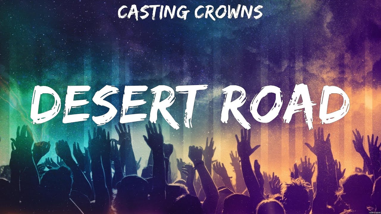 Casting Crowns Desert Road (Lyrics) CAIN, Cochren & co, Jeremy Camp
