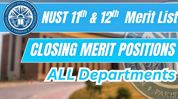 NUST 11 and 12 Merit List Closing Merits I NUST 12th Merit List 2025 I NUST Closing Merit Positions