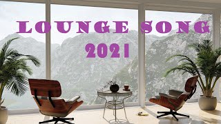 Lounge Popular Songs - Best Music 2021