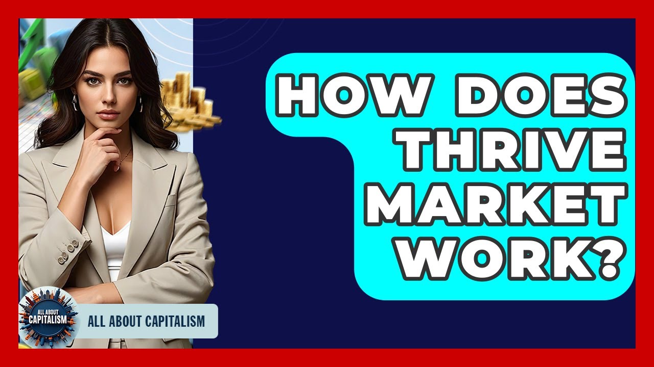 How Does Thrive Market Work? - All About Capitalism
