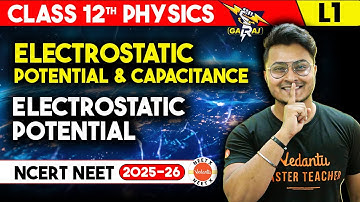 Electrostatic Potential and Capacitance Class 12 Physics NEET  | Electrostatic Potential One Shot