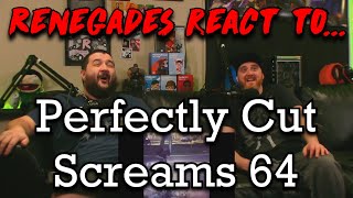 Renegades React to... @Shimpy - Perfectly Cut Screams 64