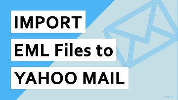 How to Import EML to Yahoo Mail and Open Email Files in Yahoo Account