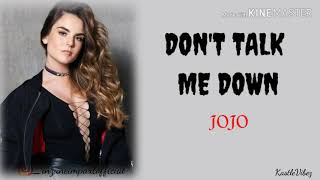 Video thumbnail of "JoJo - Don't Talk Me Down (Lyrics)"