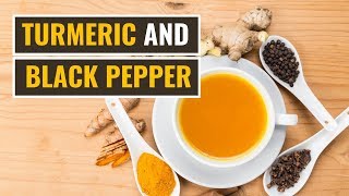 Why Turmeric and Black Pepper Is a Powerful Combination