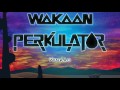 Perkulat0r - KinKao (OUT NOW on Wakaan)