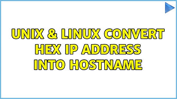 Unix & Linux: convert hex IP address into hostname (3 Solutions!!)