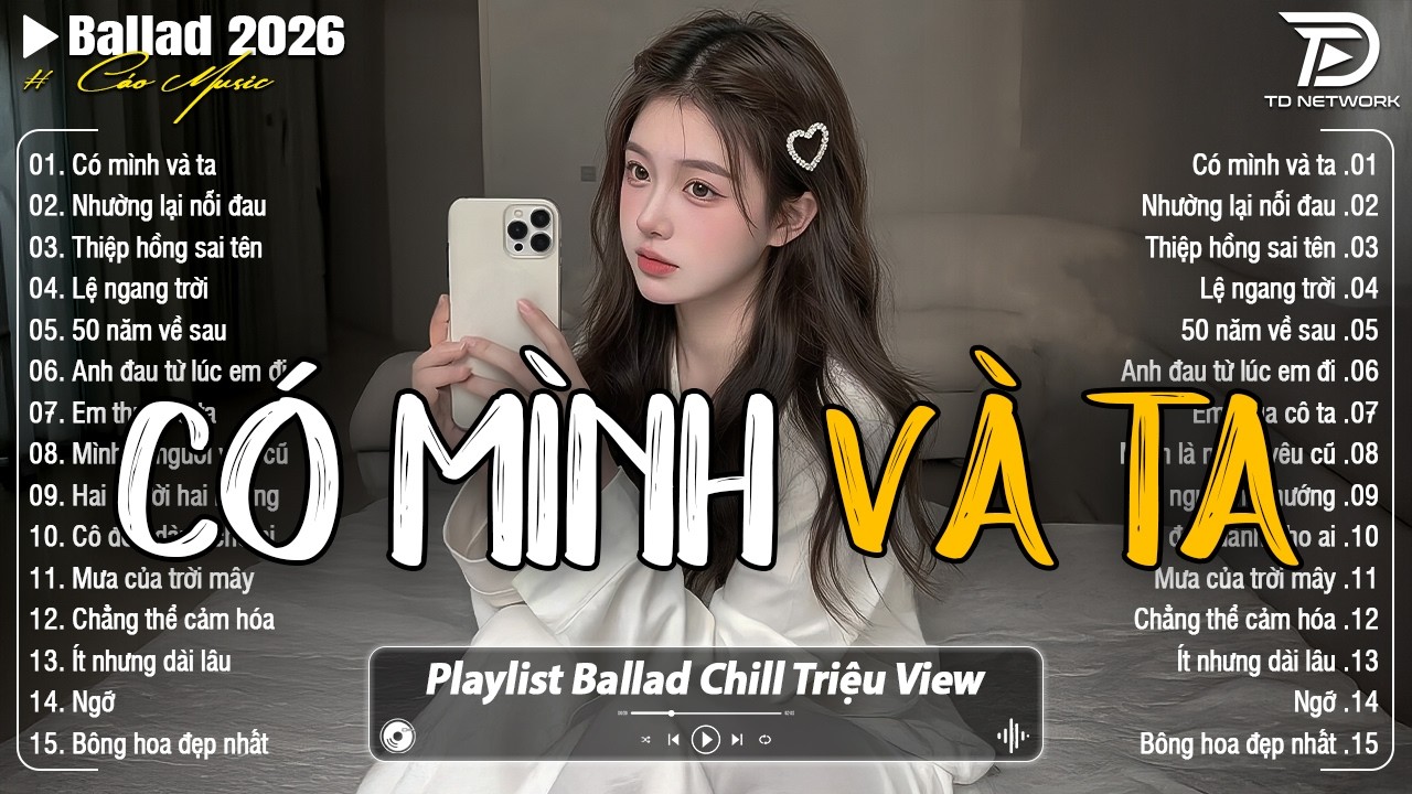 Những Bản Ballad Nhẹ Nhàng Thư Giãn 2026 - Có Mình Và Ta ♫ Top 25 Bản Ballad Bất Hủ Về Tình Yêu