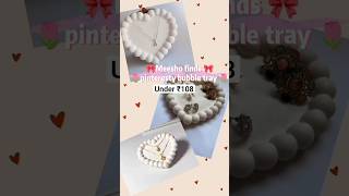 ₹108 Asthetic Heart Tray Unboxin Home Decor Find#ytshorts#meesho# girl#gift#Cuteheart-shapeddesign