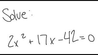 Quadratic Equation: Solve 2x^2 + 17x - 42 = 0