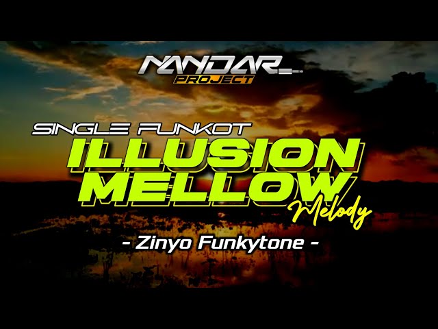 Funkot ILLUSION MELLOW || By Zinyo Funkytone #funkytone class=