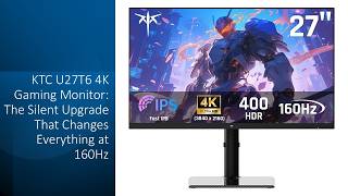 KTC U27T6 4K Gaming Monitor: The Silent Upgrade That Changes Everything at 160Hz